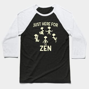 Just here for the Zen Baseball T-Shirt